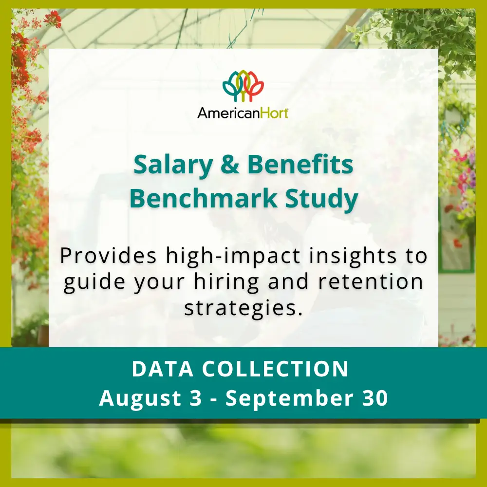AmericanHort Salary and Benefits Benchmark Study runs August 3-September 30, 2026.