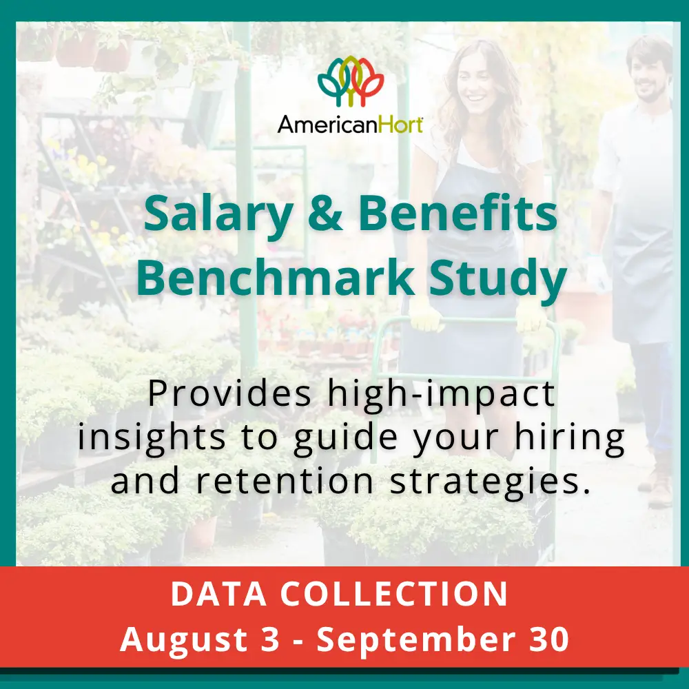 AmericanHort Salary and Benefits Benchmark Study runs August 3-September 30, 2026.